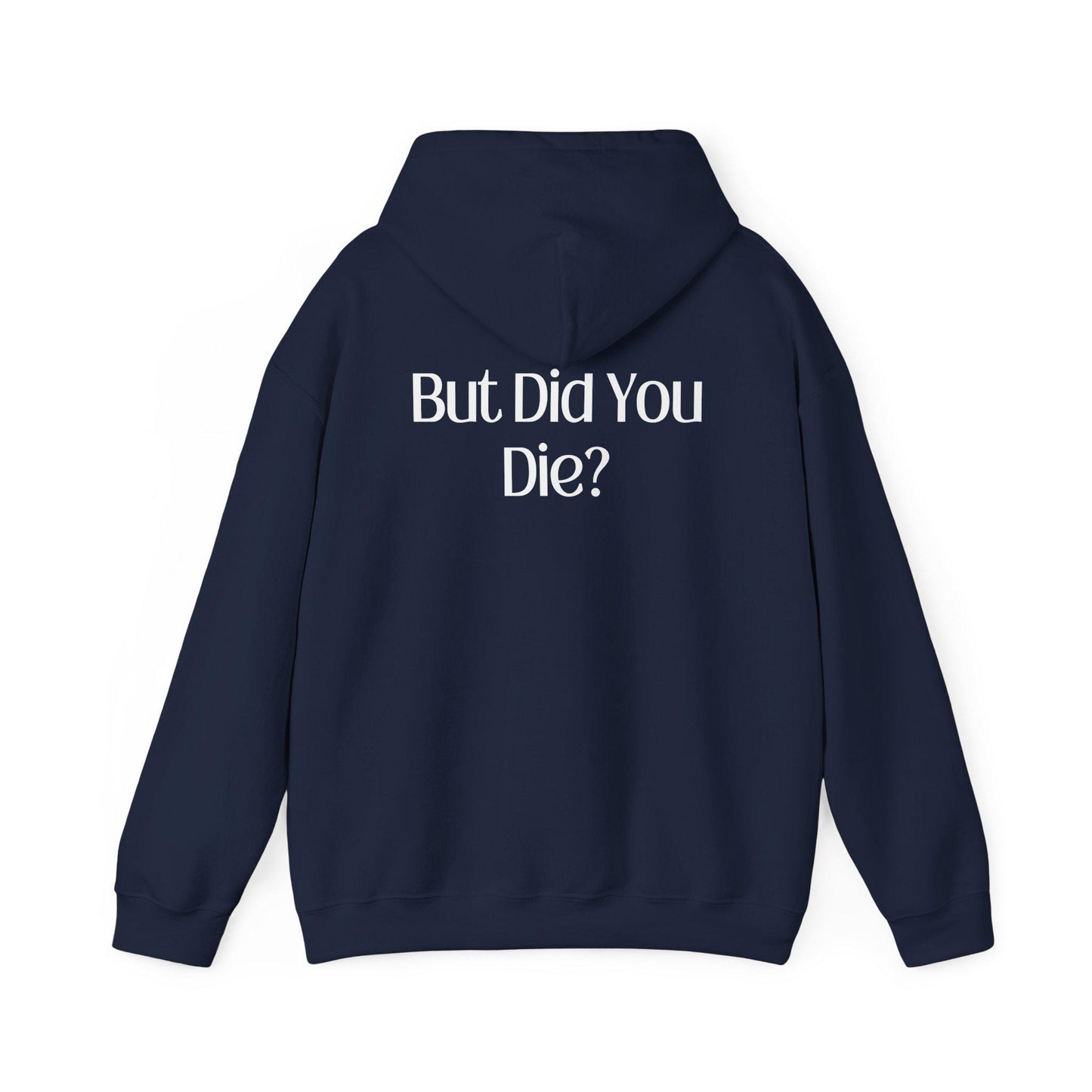 Funny "But Did You Die" Hooded Sweatshirt | Humorous Gift | Casual Wear | Unisex Hoodie
