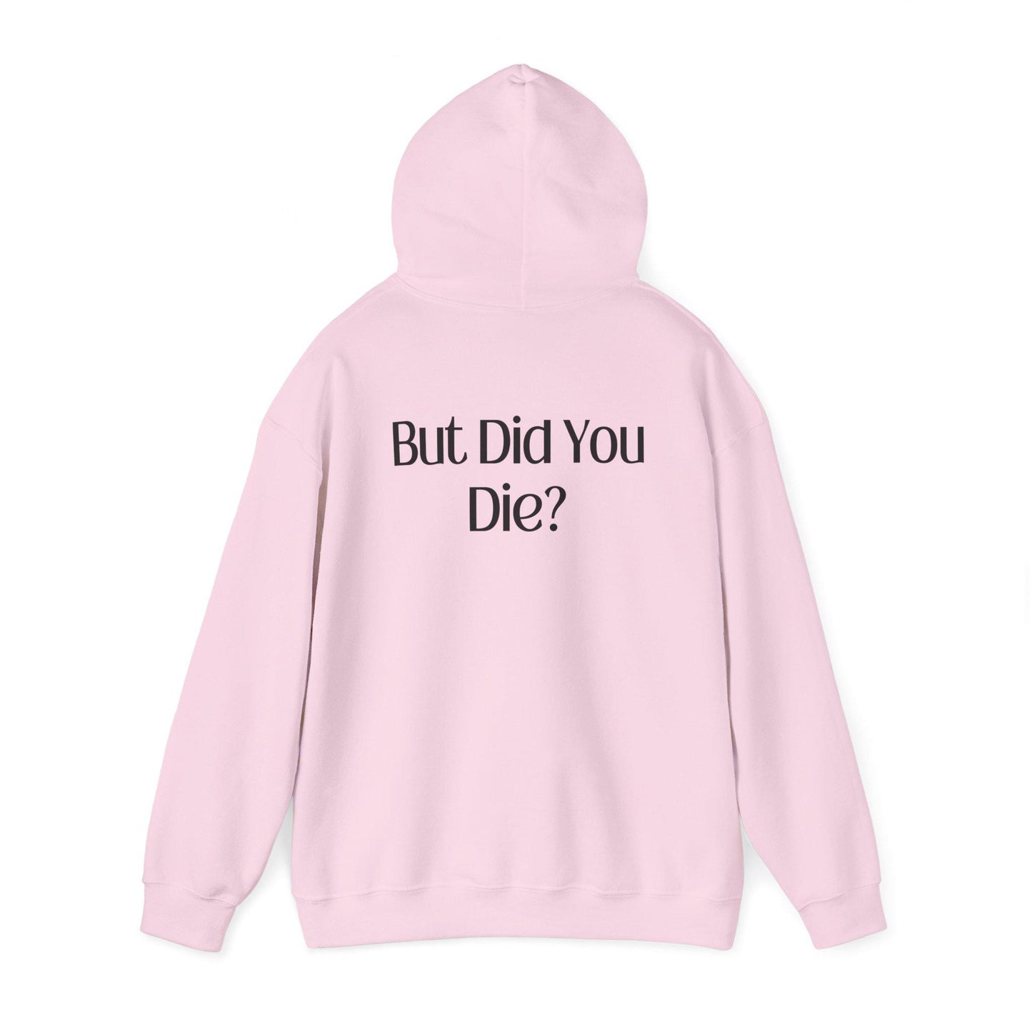 Funny "But Did You Die" Hooded Sweatshirt | Humorous Gift | Casual Wear | Unisex Hoodie