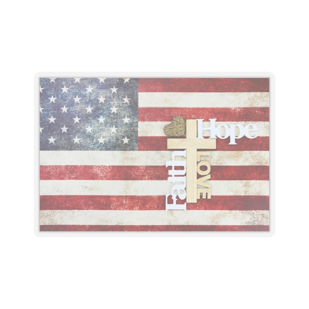 Faith, Hope, and Love for America, American Flag with Faith, Hope, and Love Kiss-Cut Stickers