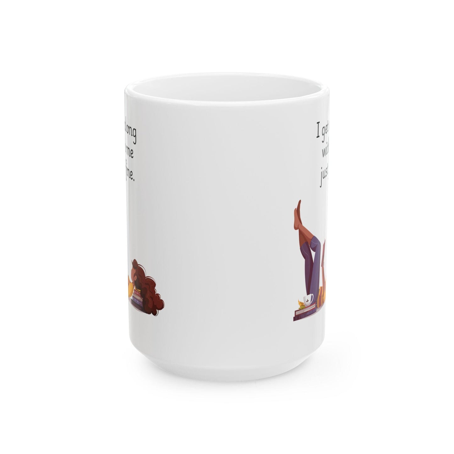 Retro Funny Ceramic Mug - I get along with me just fine Design, Gift for Friends, Coffee Lovers, Birthday, Office Humor