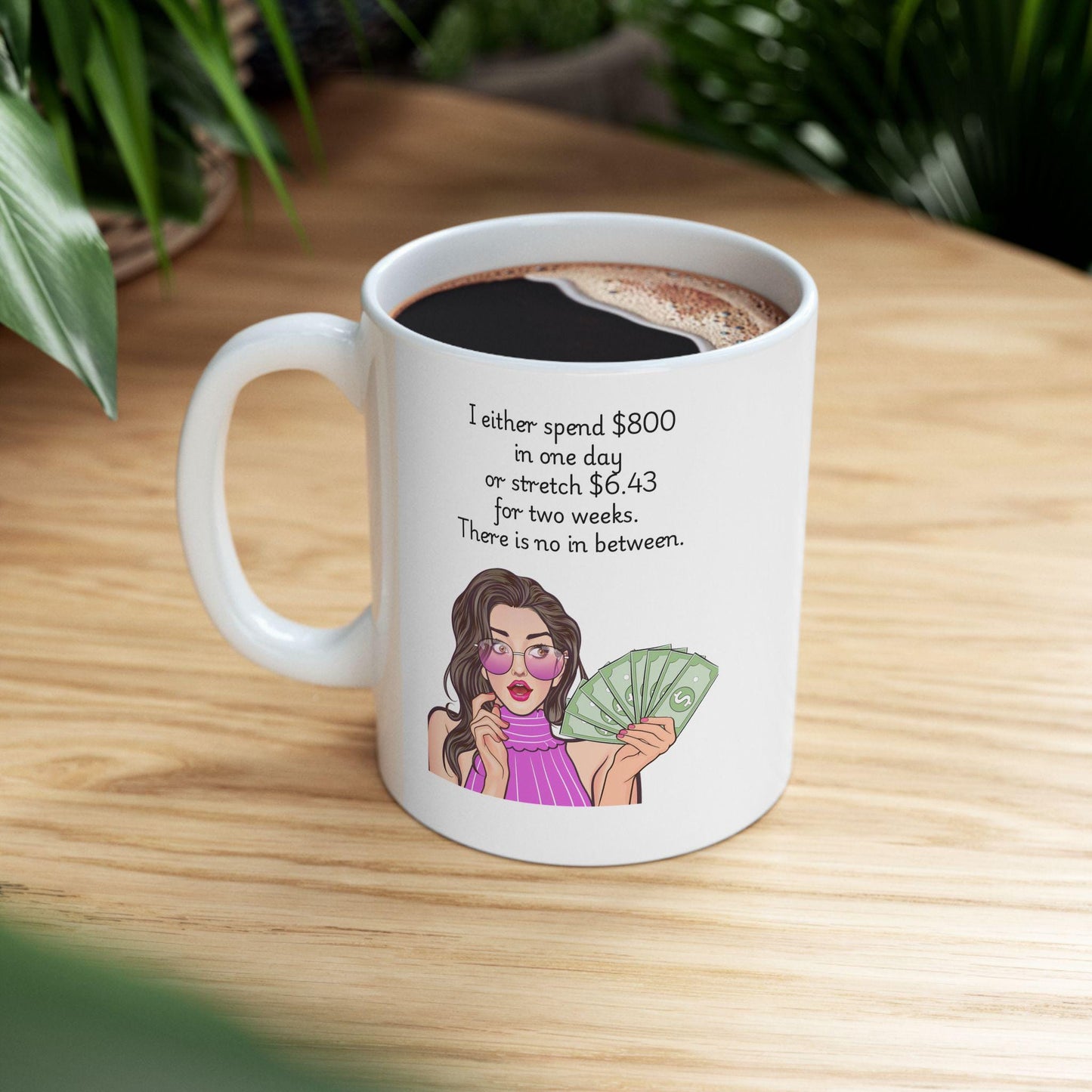 Retro Funny Ceramic Mug - I either spend 800 in one day -Gift for Friends, Coffee Lovers, Birthday, Office Humor