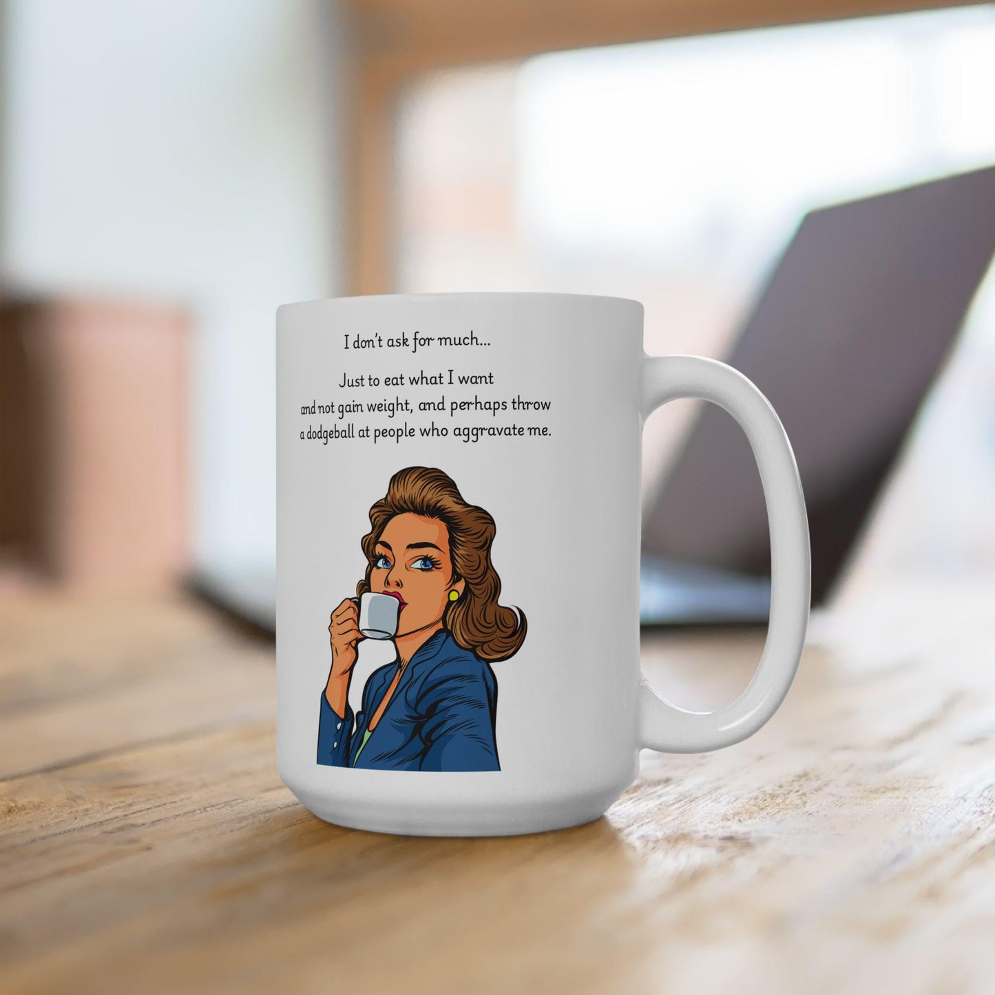 Retro Funny Ceramic Mug - I dont ask for much Design, Gift for Friends, Coffee Lovers, Birthday, Office Humor