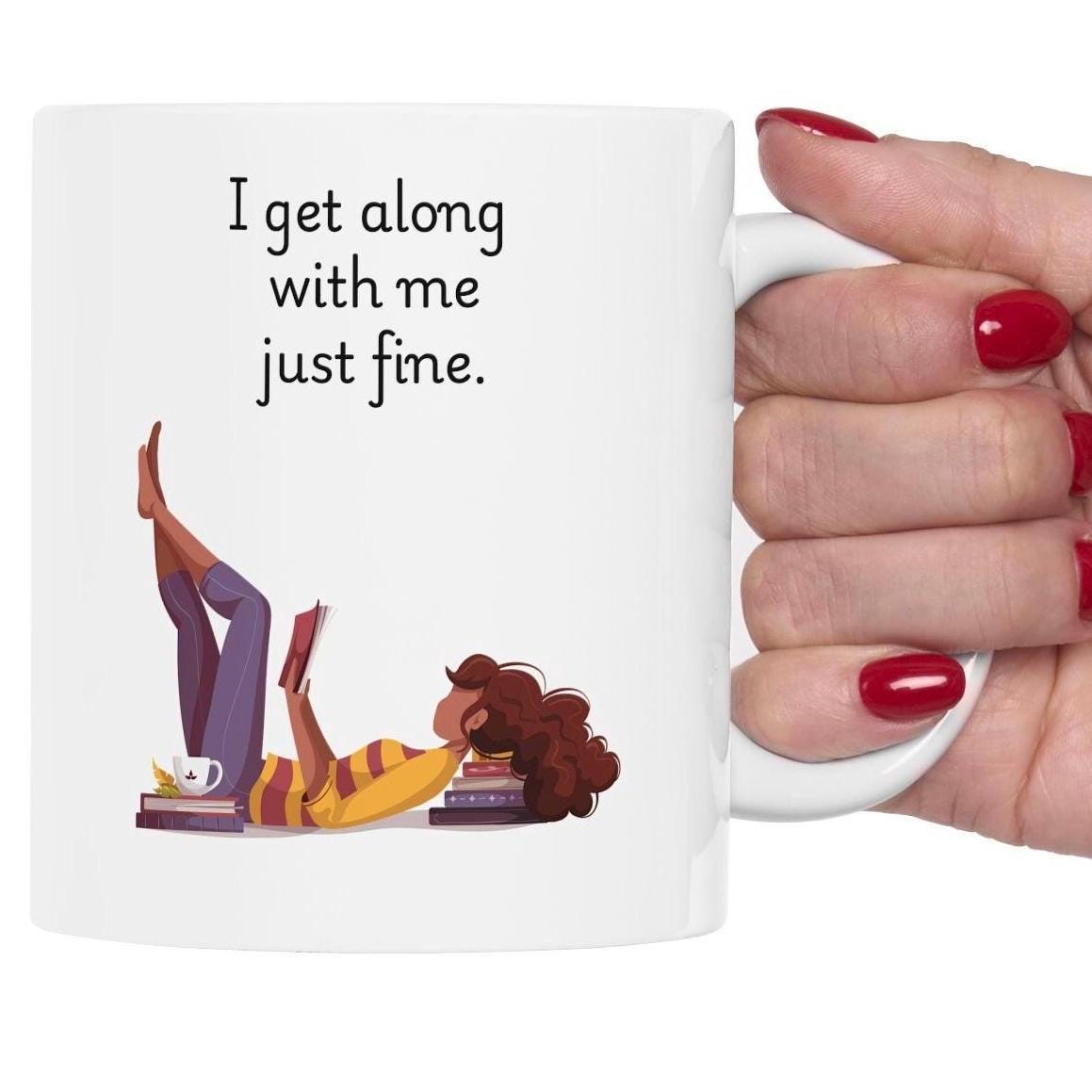 Retro Funny Ceramic Mug - I get along with me just fine Design, Gift for Friends, Coffee Lovers, Birthday, Office Humor