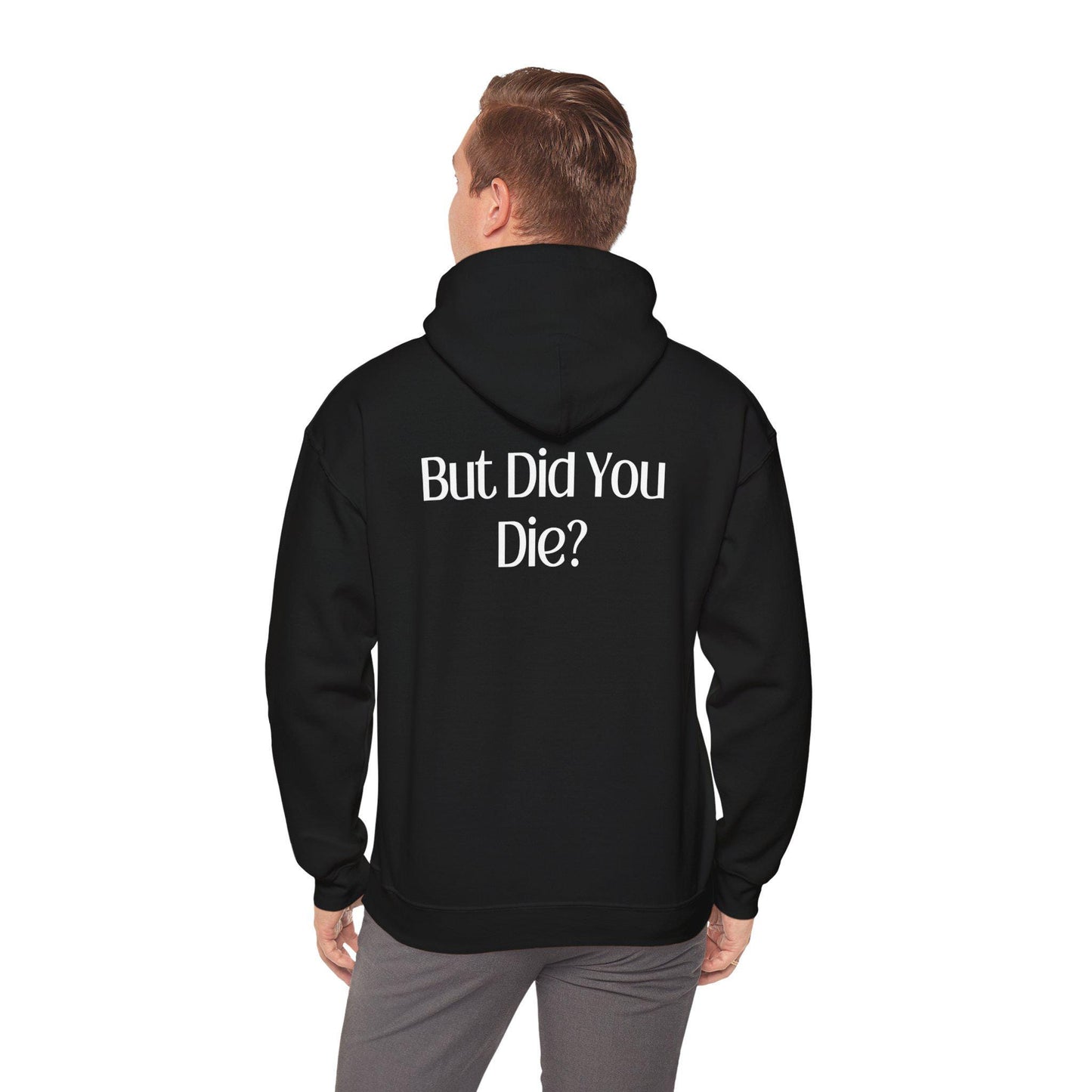 Funny "But Did You Die" Hooded Sweatshirt | Humorous Gift | Casual Wear | Unisex Hoodie