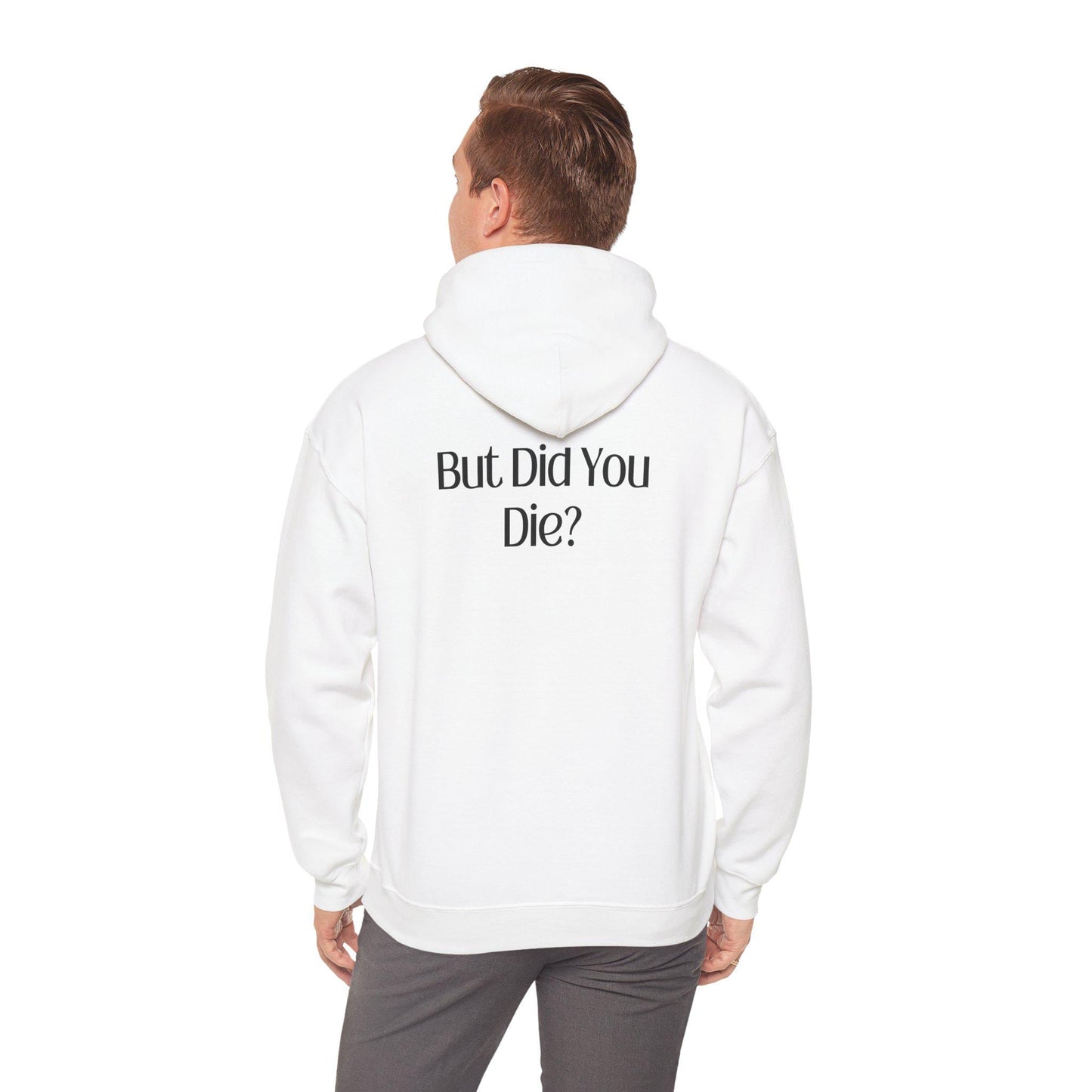 Funny "But Did You Die" Hooded Sweatshirt | Humorous Gift | Casual Wear | Unisex Hoodie