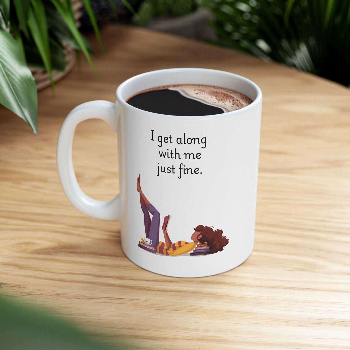 Retro Funny Ceramic Mug - I get along with me just fine Design, Gift for Friends, Coffee Lovers, Birthday, Office Humor