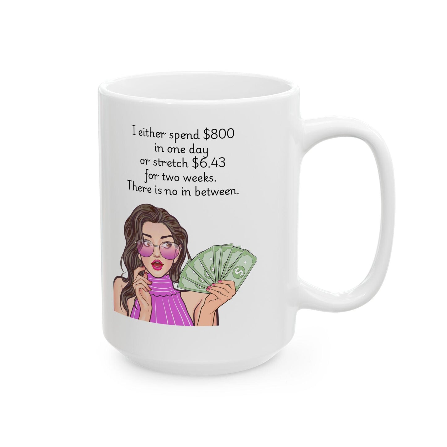 Retro Funny Ceramic Mug - I either spend 800 in one day -Gift for Friends, Coffee Lovers, Birthday, Office Humor