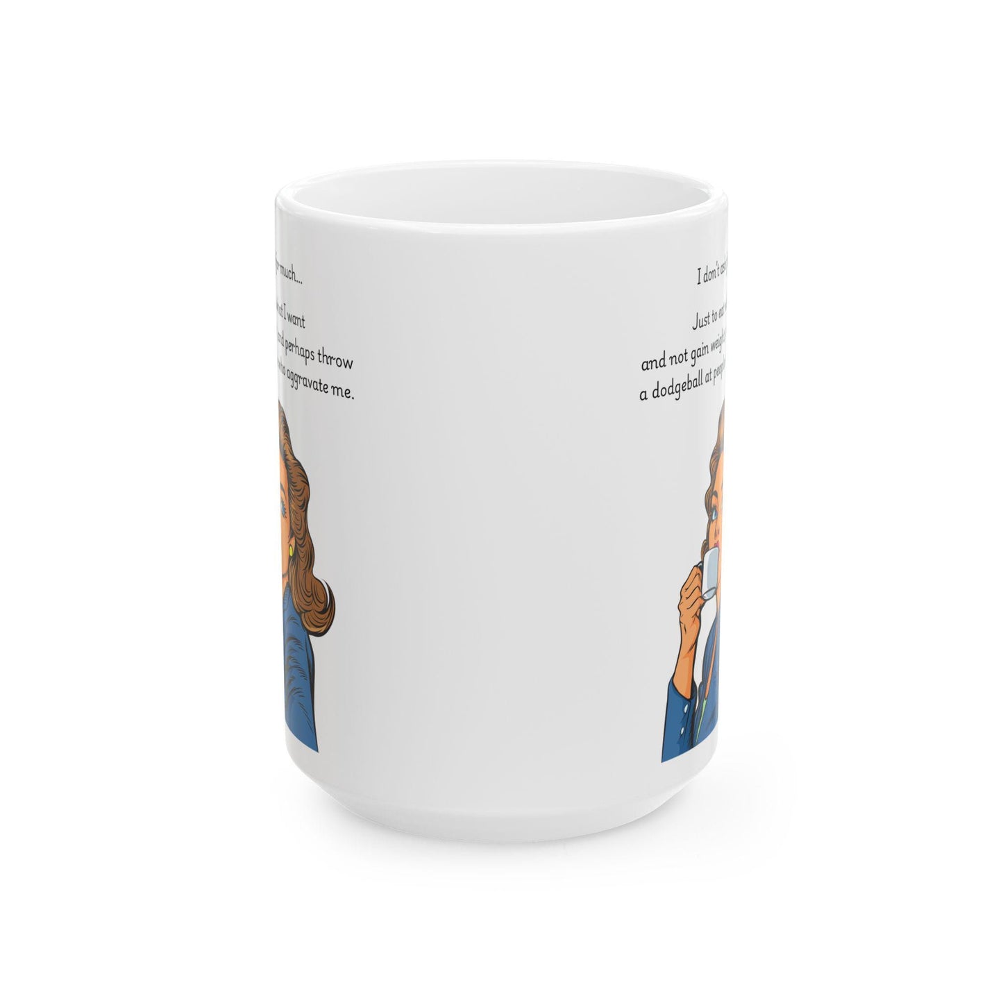 Retro Funny Ceramic Mug - I dont ask for much Design, Gift for Friends, Coffee Lovers, Birthday, Office Humor