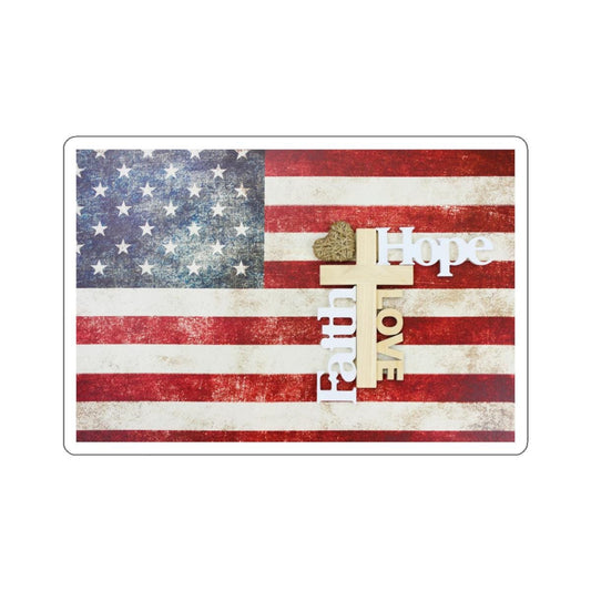 Faith, Hope, and Love for America, American Flag with Faith, Hope, and Love Kiss-Cut Stickers