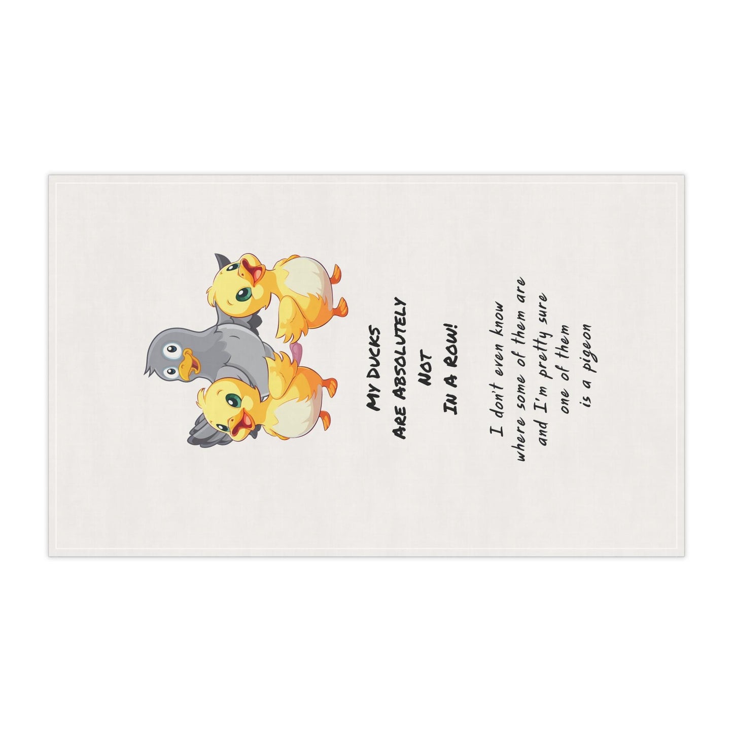 Funny ducks tea towel -My ducks are absolutely in a row - fun gift idea