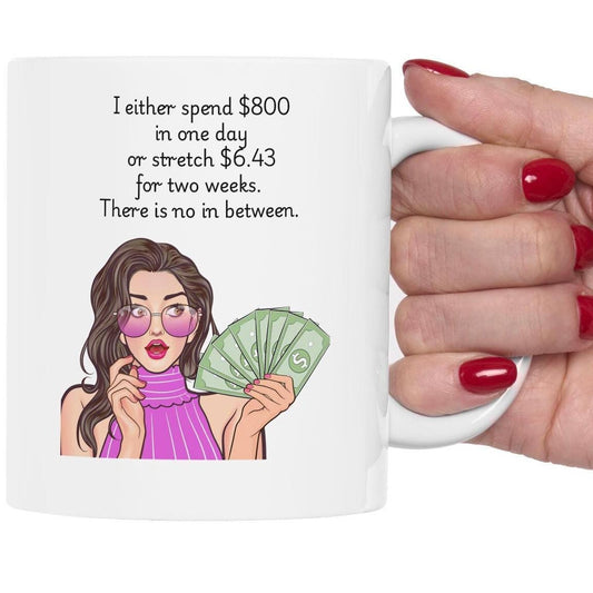Retro Funny Ceramic Mug - I either spend 800 in one day -Gift for Friends, Coffee Lovers, Birthday, Office Humor